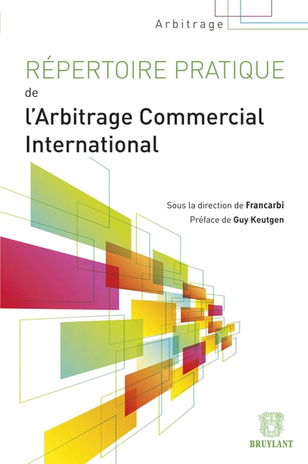 Le Répertoire pratique de l&rsquo;arbitrage commercial international
